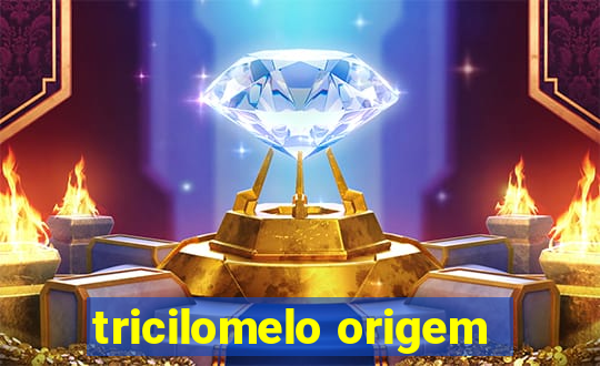 tricilomelo origem